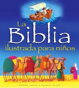 Book cover of La Biblia Ilustrada Para Niños by Bethan James, Estelle Corke (Illus.)