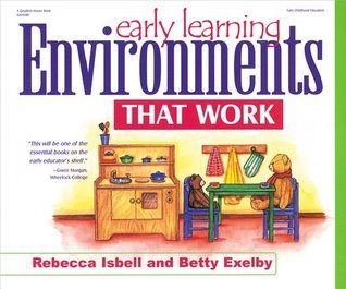 Book cover of Early Learning Environments That Work by Christy Isbell, Betty Exelby, Gary Exelby (Illustrations)
