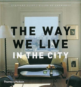 Book cover of The Way We Live: In The City by Stafford Cliff, Gilles de Chabaneix