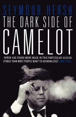 Book cover of The Dark Side Of Camelot by Seymour Hersh