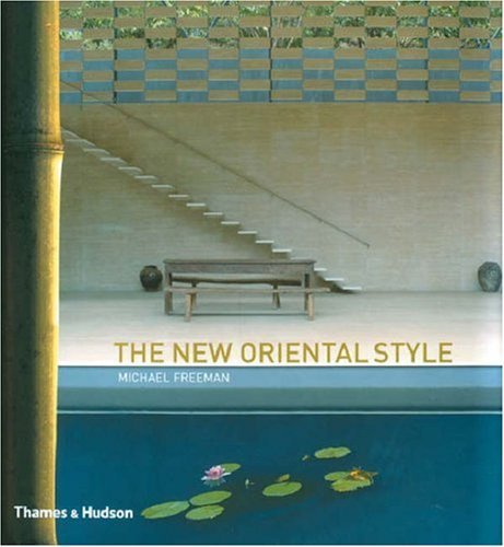 Book cover of The New Oriental Style: Tradition, Transition, Modern by Michael Freeman
