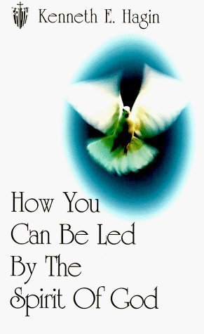 Book cover of How You Can Be Led By The Spirit Of God by Kenneth E. Hagin
