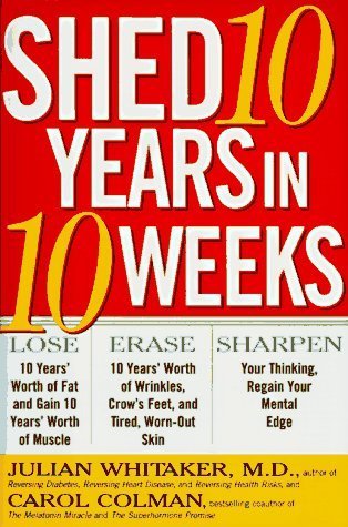 Book cover of Shed 10 Years in 10 Weeks by Julian Whitaker, Carol Colman