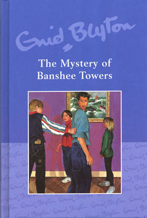 Book cover of The Mystery of Banshee Towers by Enid Blyton
