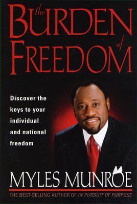 Book cover of The Burden Of Freedom by Myles Munroe
