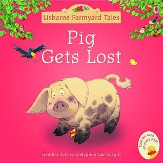 Book cover of Pig Gets Lost by Heather Amery, Stephen Cartwright (Illus.), Jenny Tyler (Ed.)