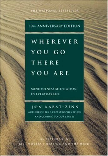 Book cover of Wherever You Go, There You Are: Mindfulness Meditation in Everyday Life by Jon Kabat-Zinn