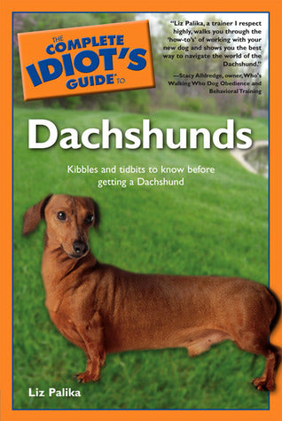 Book cover of The Complete Idiot's Guide To Dachshunds by Liz Palika