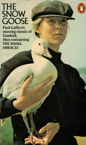 Book cover of The Snow Goose And The Small Miracle by Paul Gallico, Anne Linton (Illus.)