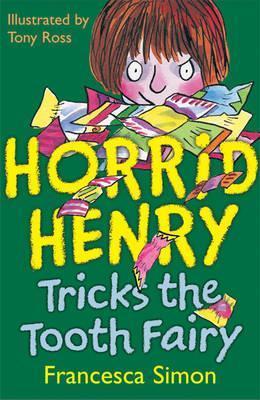 Book cover of Horrid Henry Tricks the Tooth Fairy by Francesca Simon