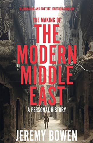Book cover of The Making of the Modern Middle East by Jeremy Bowen