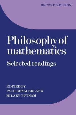 Book cover of Philosophy Of Mathematics: Selected Readings by Paul Benacerraf (Ed.), Hilary Putnam (Ed.)