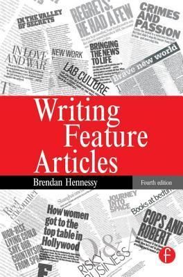 Book cover of Writing Feature Articles by Brendan Hennessy
