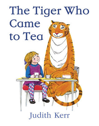 Book cover of The Tiger Who Came to Tea by Judith Kerr