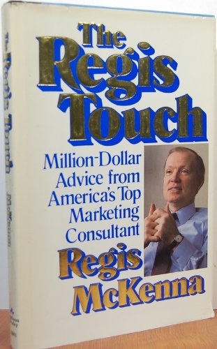 Book cover of The Regis Touch: Million-Dollar Advice From America's Top Marketing Consultant by Regis McKenna