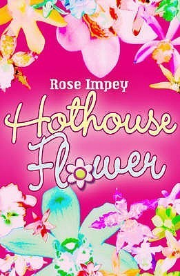 Book cover of Hothouse Flower by Rose Impey