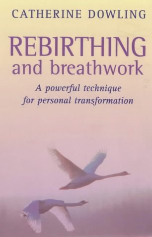 Book cover of Rebirthing And Breathwork: A Powerful Technique For Transformation by Catherine Dowling