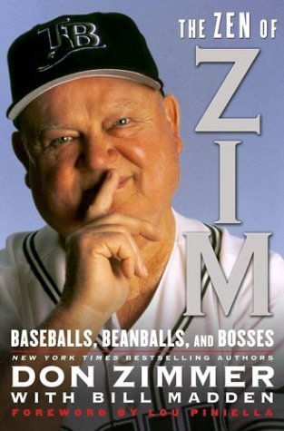 Book cover of The Zen Of Zim: Baseball, Beanballs And Bosses by Don Zimmer, Bill Madden, Lou Piniella (Foreword)