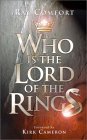 Book cover of Who Is the Lord of the Ring? by Ray Comfort, Kirk Cameron (Foreword)