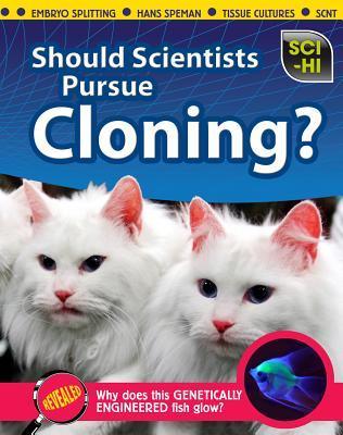 Book cover of Should Scientists Pursue Cloning? by Isabel Thomas