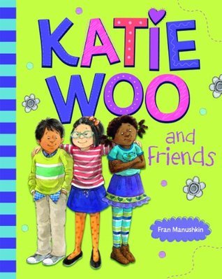 Book cover of Katie Woo And Friends by Fran Manushkin, Tammie Lyon (Illus.)