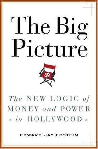 Book cover of The Big Picture: The New Logic of Money and Power in Hollywood by Edward Jay Epstein