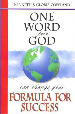 Book cover of One Word From God Can Change Your Formula For Success by Kenneth Copeland, Gloria Copeland