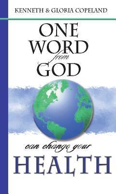 Book cover of One Word From God Can Change Your Health by Kenneth Copeland, Gloria Copeland, Marty Copeland, Jesse Duplantis, Charles Capps