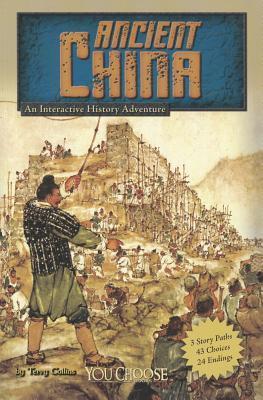 Book cover of Ancient China: An Interactive History Adventure by Terry Collins, Hanchao Lu PhD (Consultant Editor)
