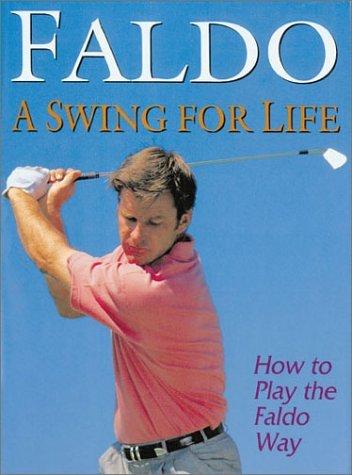 Book cover of Faldo: A Swing For Life by Nick Faldo, Richard Simmons