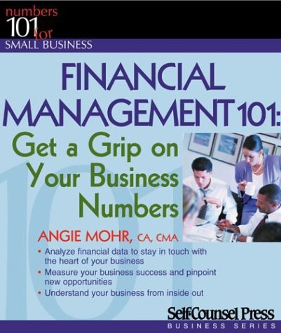 Book cover of Financial Management 101: Get a Grip on Your Business Numbers by Angie Mohr