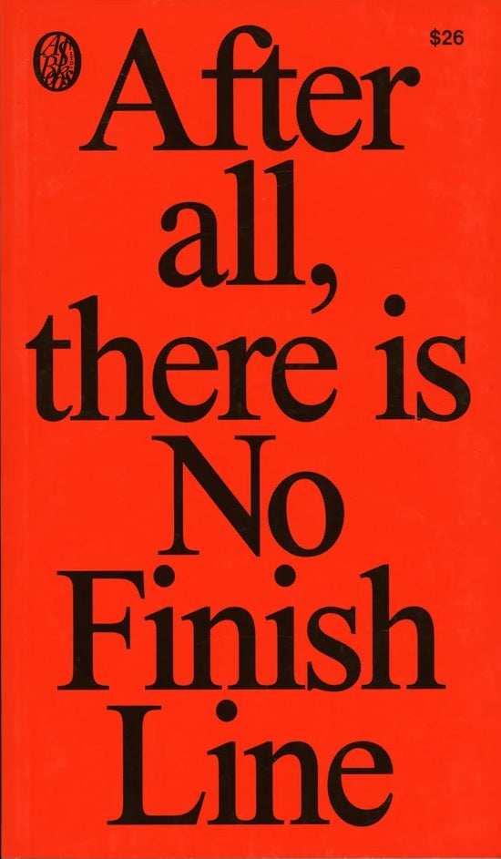 Book cover of After All, There Is No Finish Line by Nike (Ed.), Geoff Manaugh, Sam Grawe, Bráulio Amado (Illus.)