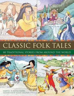 Book cover of Classic Folk Tales by Nicola Baxter, Roger Langton (Illus.)