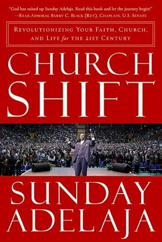 Book cover of Church Shift Revolutionizing Your Faith Church And Life For The 21st Century by Sunday Adelaja