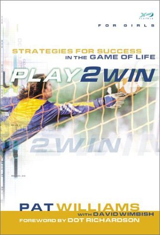 Book cover of Play 2 Win (For Girls): Strategies For Success In The Game Of Life by Pat Williams, David Wimbish