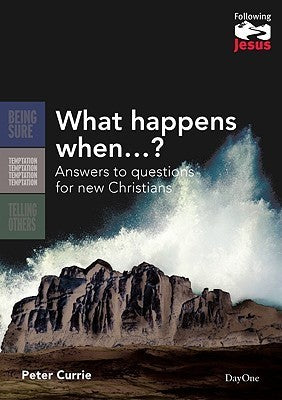 Book cover of What Happens When?: Answers To Questions For New Christians by Peter Currie