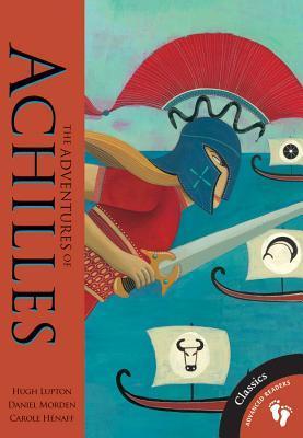 Book cover of Adventures Of Achilles by Hugh Lupton (Adapter), Daniel Morden, Carol Henaff (Illus.)