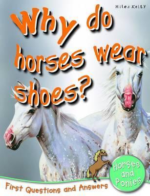 Book cover of Horses And Ponies (Why Do Horses Wear Shoes?) by Anna Claybourne