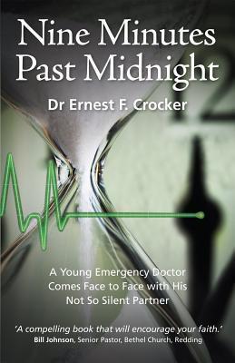 Book cover of Nine Minutes Past Midnight: A Doctor Comes Face To Face With His Not So Silent Partner by Ernest F Crocker
