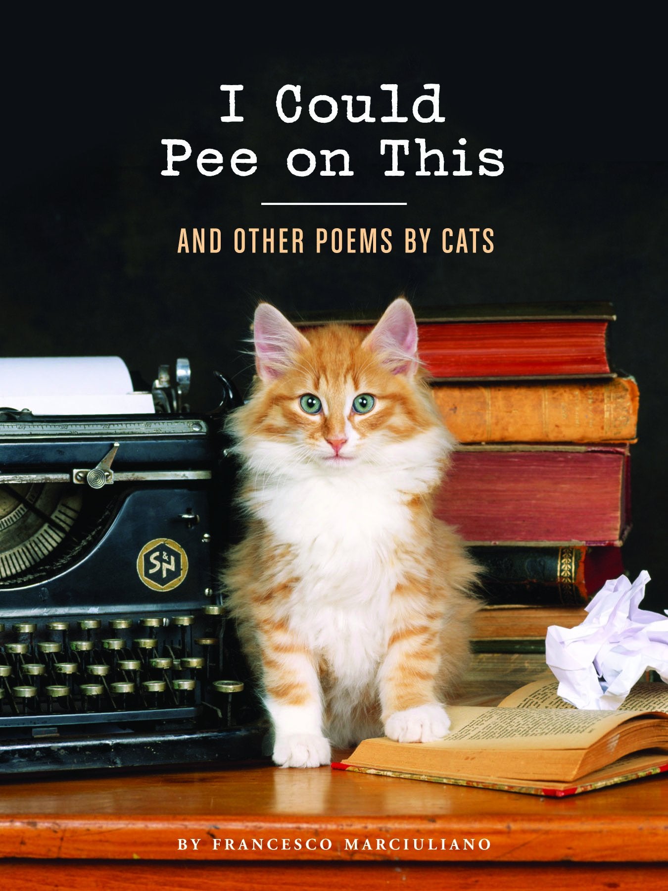 Book cover of I Could Pee on This: and Other Poems by Cats by Francesco Marciuliano