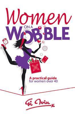 Book cover of Women On A Wobble: A Practical Guide For Women Over 40 by Fi Ivin