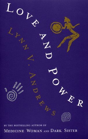 Book cover of Love And Power: Awakening To Mastery by Lynn V. Andrews