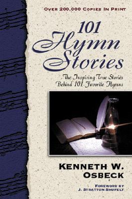 Book cover of 101 Hymn Stories by Kenneth W. Osbeck