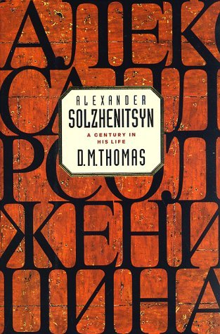 Book cover of Alexander Solzhenitsyn: A Century in His Life by D.M. Thomas