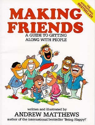 Book cover of Making Friends: A Guide To Getting Along With People by matthews-andrew