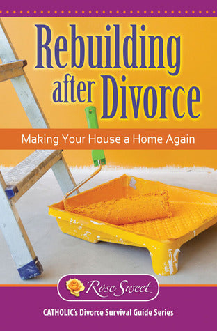 Book cover of Rebuilding After Divorce: Making Your House A Home by Rose Sweet