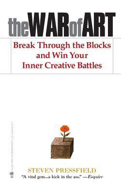 Book cover of The War of Art: Break Through the Blocks and Win Your Inner Creative Battles by Steven Pressfield