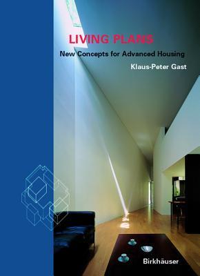 Book cover of Living Plans: New Concepts For Advanced Housing by Klaus-Peter Gast