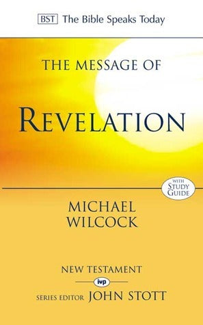 Book cover of Message of Revelation: I Saw Heaven Opened: With Study Guide by Michael Wilcock