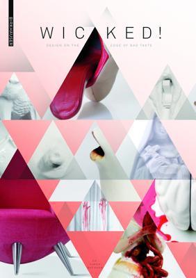Book cover of Wicked! Design On The Edge Of Bad Taste by Karen Bofinger (Ed.)